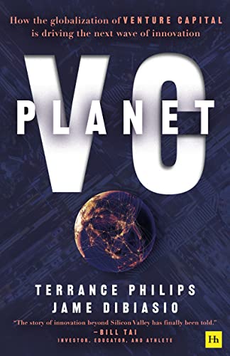 Planet Vc How The Globalization Of Venture Capital Is Driving The Next Wave Of Innovation Dibiasio