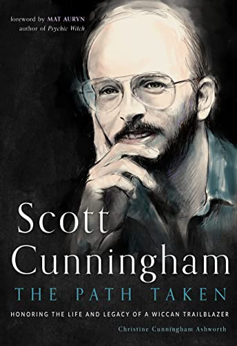 Scott Cunninghamthe Path Taken Honoring The Life And Legacy Of A Wiccan Trailblazer Ashworth