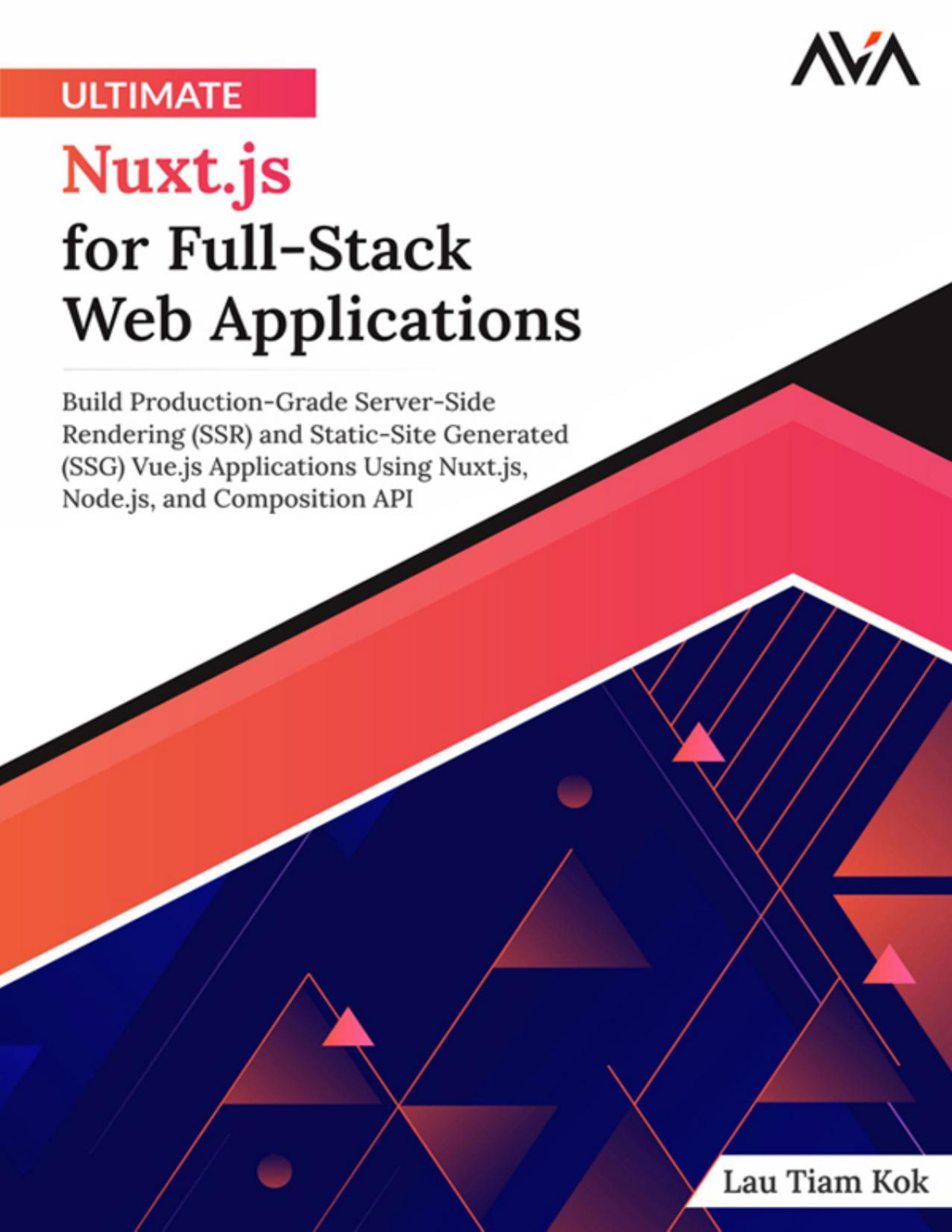 Ultimate Nuxtjs For Fullstack Web Applications 1st Edition Lau Tiam Kok