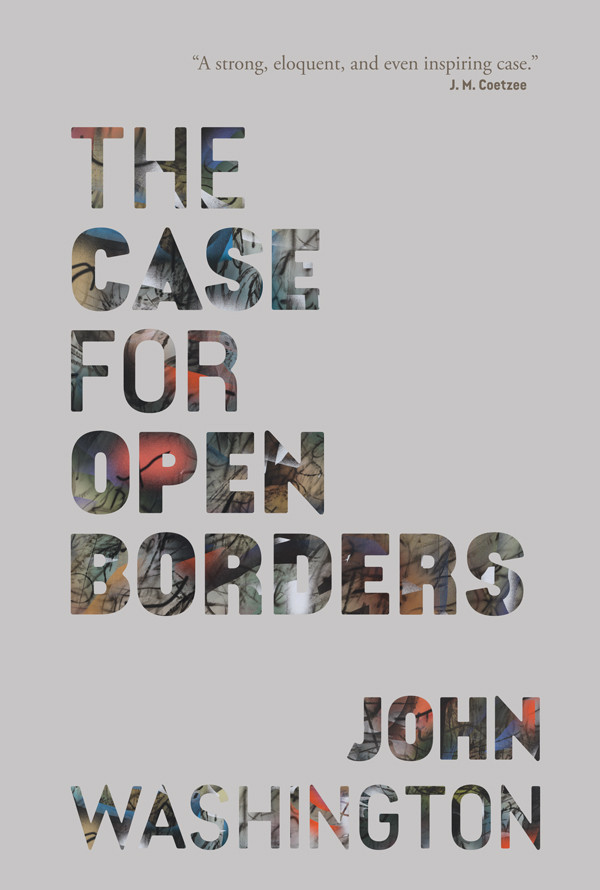 The Case For Open Borders John Washington