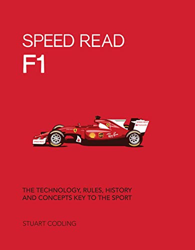 Speed Read F1 The Technology Rules History And Concepts Key To The Sport Illustrated Stuart Codling