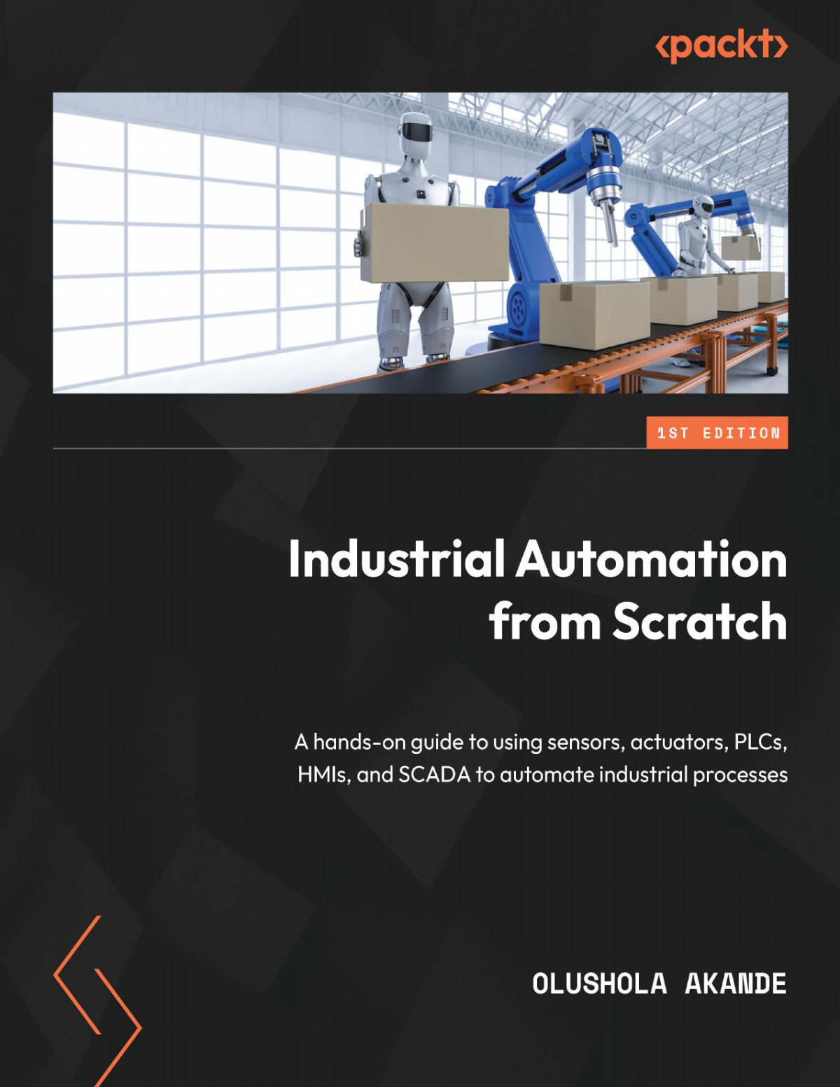 Industrial Automation From Scratch 1st Edition Olushola Akande