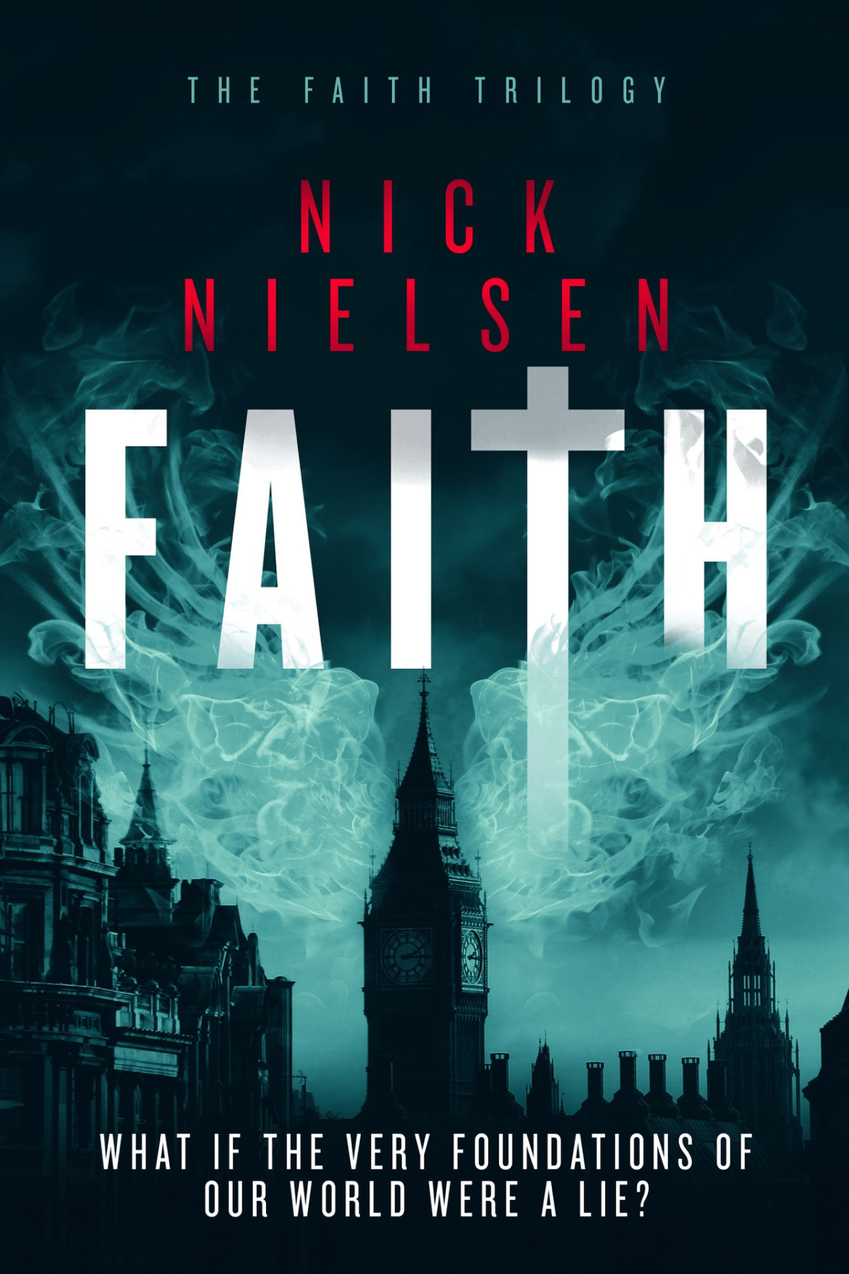 Faith A Mindbending Fantasy Thriller The Faith Trilogy Book 1 Nick Nielsen
