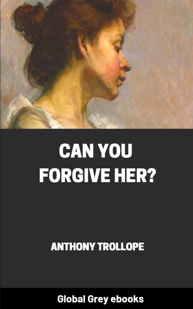 Can You Forgive Her Anthony Trollope