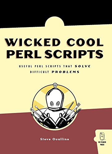Wicked Cool Perl Scripts Useful Perl Scripts That Solve Difficult Problems 1st Edition Steve Oualline
