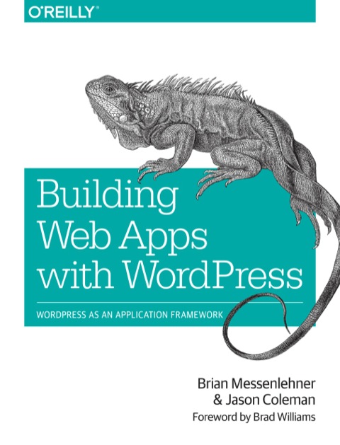 Building Web Apps With Wordpress Wordpress As An Application Framework 1st Edition Messenlehner