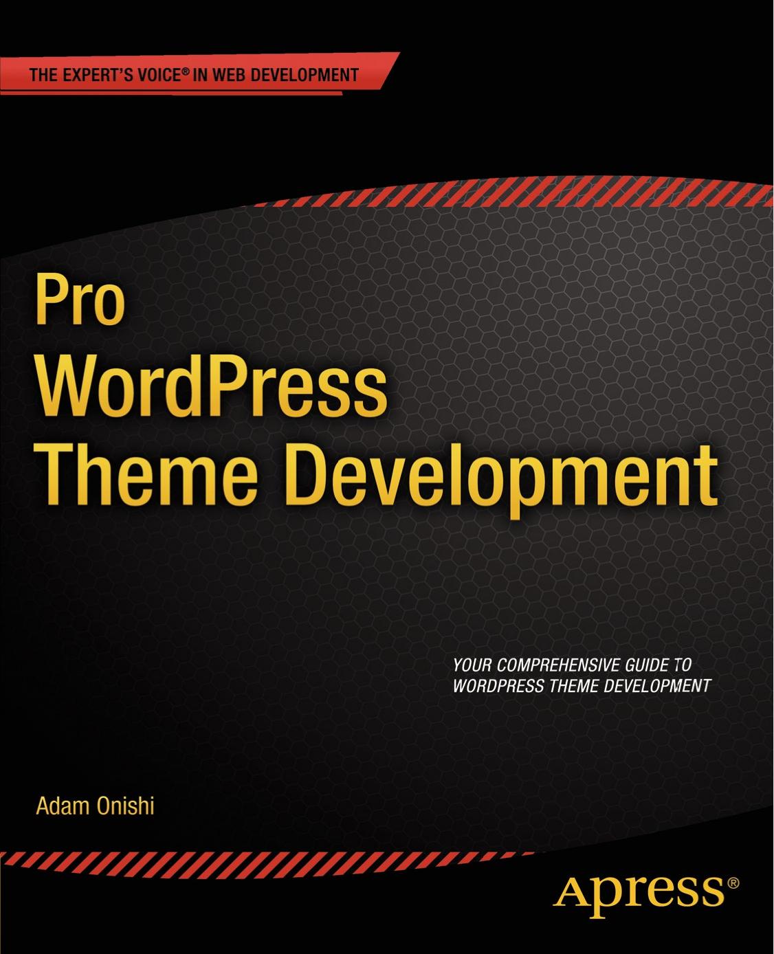 Pro Wordpress Theme Development Adam Onishi
