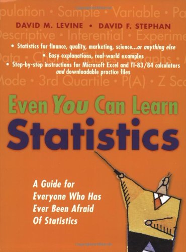 Even You Can Learn Statistics A Guide For Everyone Who Has Ever Been Afraid Of Statistics 1st Edition David M Levine David F Stephan