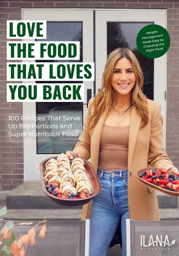 Love The Food That Loves You Back 100 Recipes That Serve Up Big Portions And Super Nutritious Food 4th Edition Ilana Muhlstein