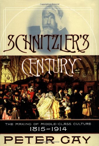 Schnitzlers Century The Making Of Middleclass Culture 18151914 First Edition Gay