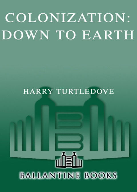 Colonization Down To Earth 19th Edition Harry Turledove