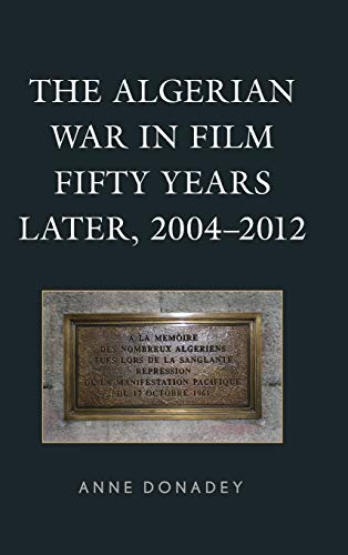 The Algerian War In Film Fifty Years Later 20042012 Donadey