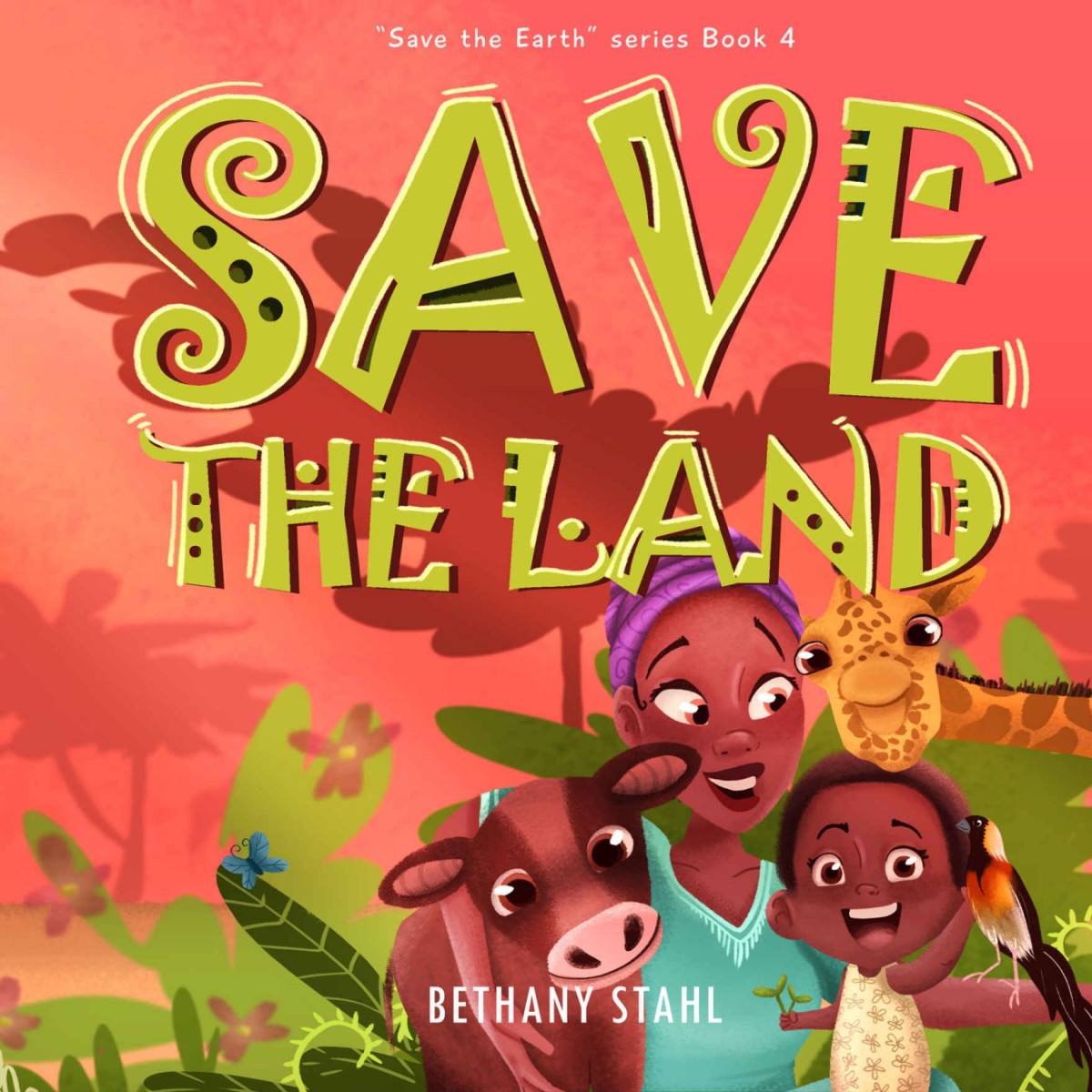 Save The Land Save The Earth Book 4 Bethany Stahl