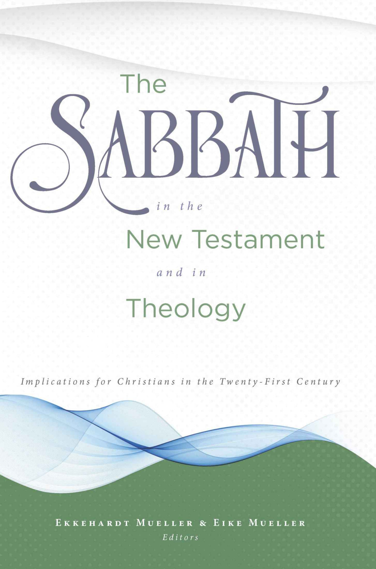 The Sabbath In The New Testament And In Theology Ekkehardt Mueller Eike Mueller