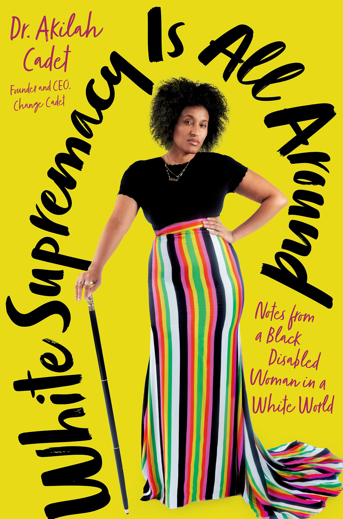 White Supremacy Is All Around Notes From A Black Disabled Woman In A White World 1st Edition Cadet Dhsc Mph