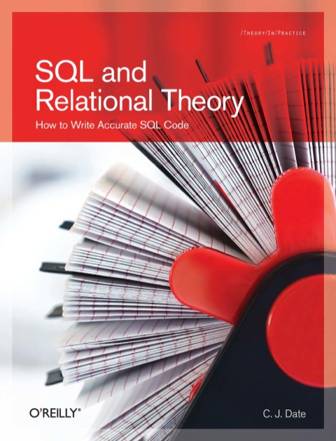 Sql And Relational Theory How To Write Accurate Sql Code 1st Edition C J Date