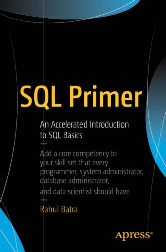 Sql Primer An Accelerated Introduction To Sql Basics 1st Ed Rahul Batra