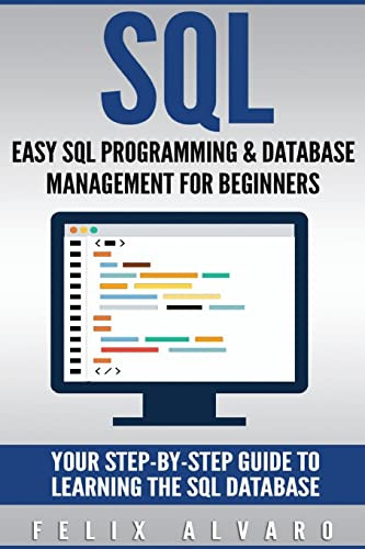 Sql Easy Sql Programming Database Management For Beginners Your Stepbystep Guide To Learning The Sql Database Sql Series Alvaro