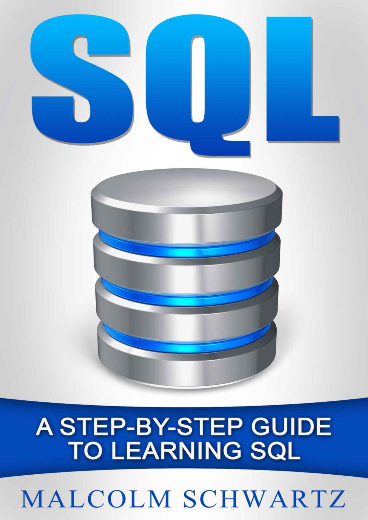 Sql A Stepbystep Guide To Learning Sql Malcolm Schwartz