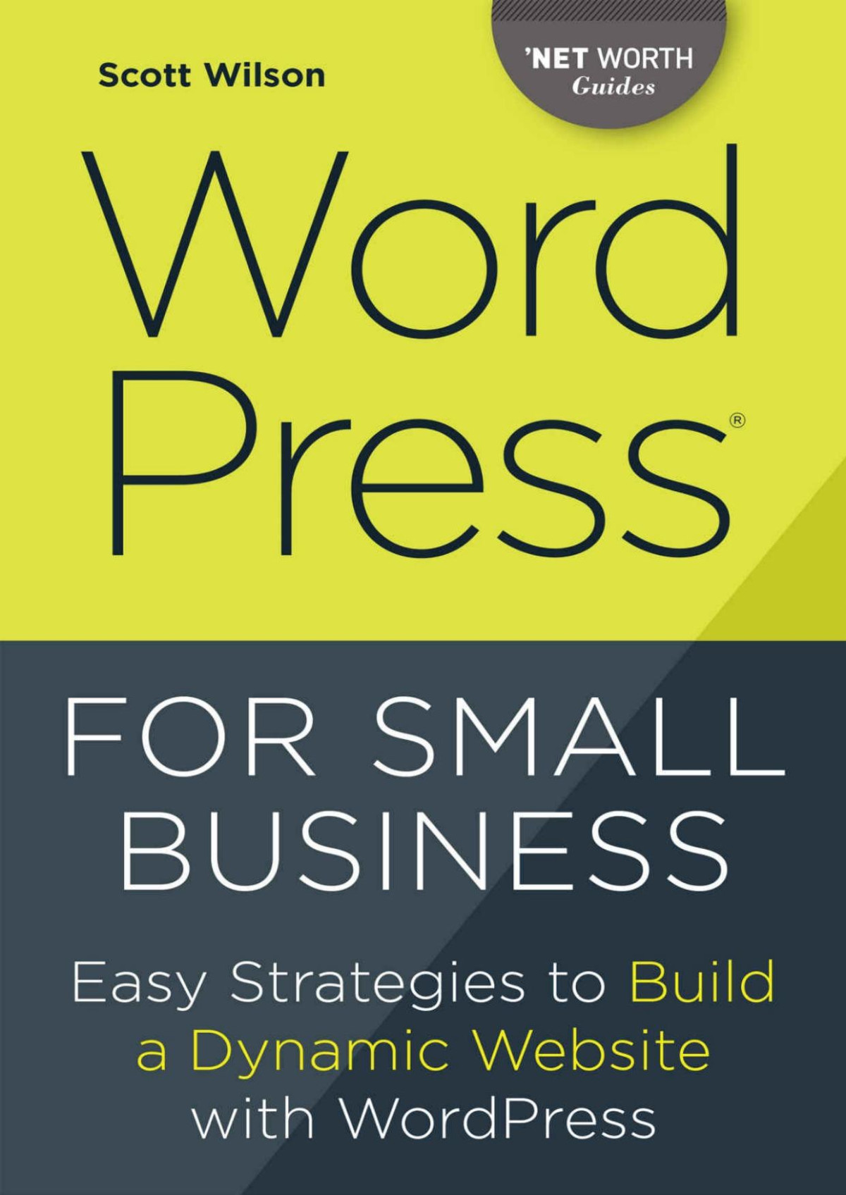 Wordpress For Small Business Easy Strategies To Build A Dynamic Website With Wordpress Tycho Press