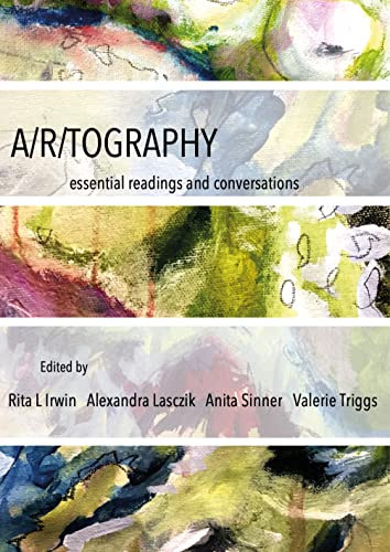 Artography Essential Readings And Conversations Irwin Rita L Edt Lasczik