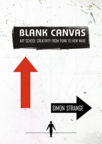 Blank Canvas Art School Creativity From Punk To New Wave Global Punk Series 1st Edition Strange