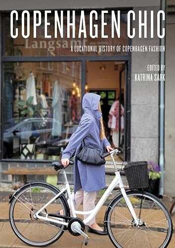Copenhagen Chic A Locational History Of Copenhagen Fashion Katrina Sark