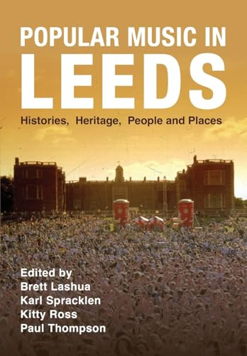 Popular Music In Leeds Histories Heritage People And Places Lashua