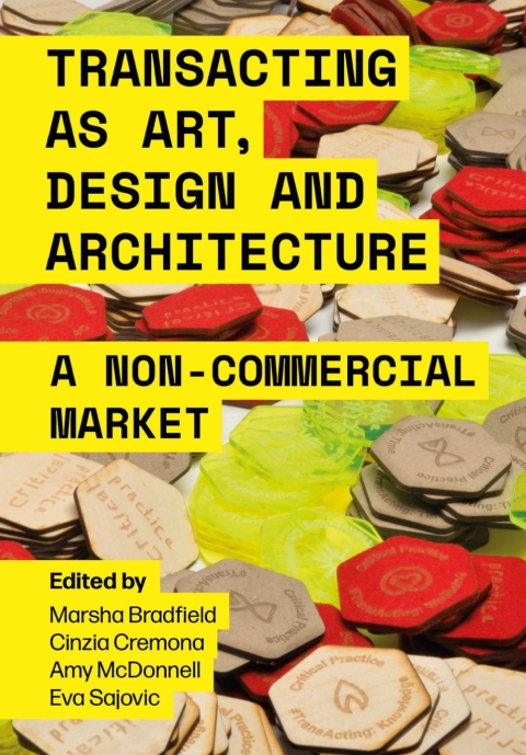 Transacting As Art Design And Architecture A Noncommercial Market 1st Edition Marsha Bradfield