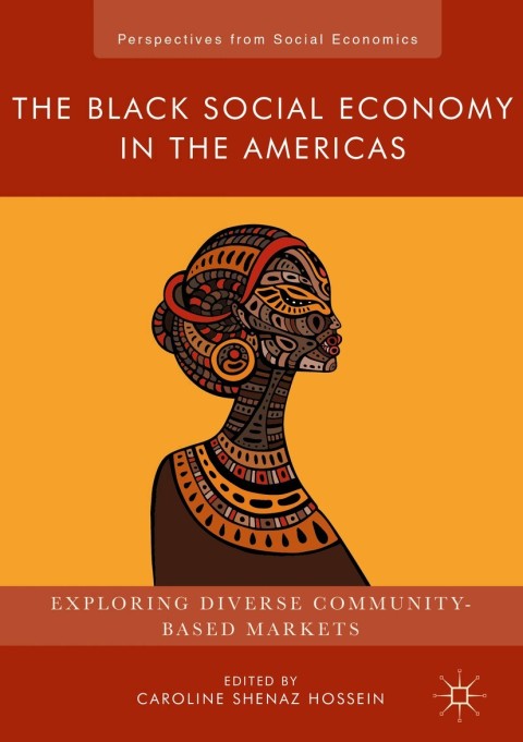 The Black Social Economy In The Americas Exploring Diverse Communitybased Markets 1st Ed 2018 Senem Mallman