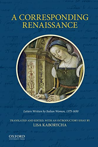 A Corresponding Renaissance Letters Written By Italian Women 13751650 Annotated Kaborycha