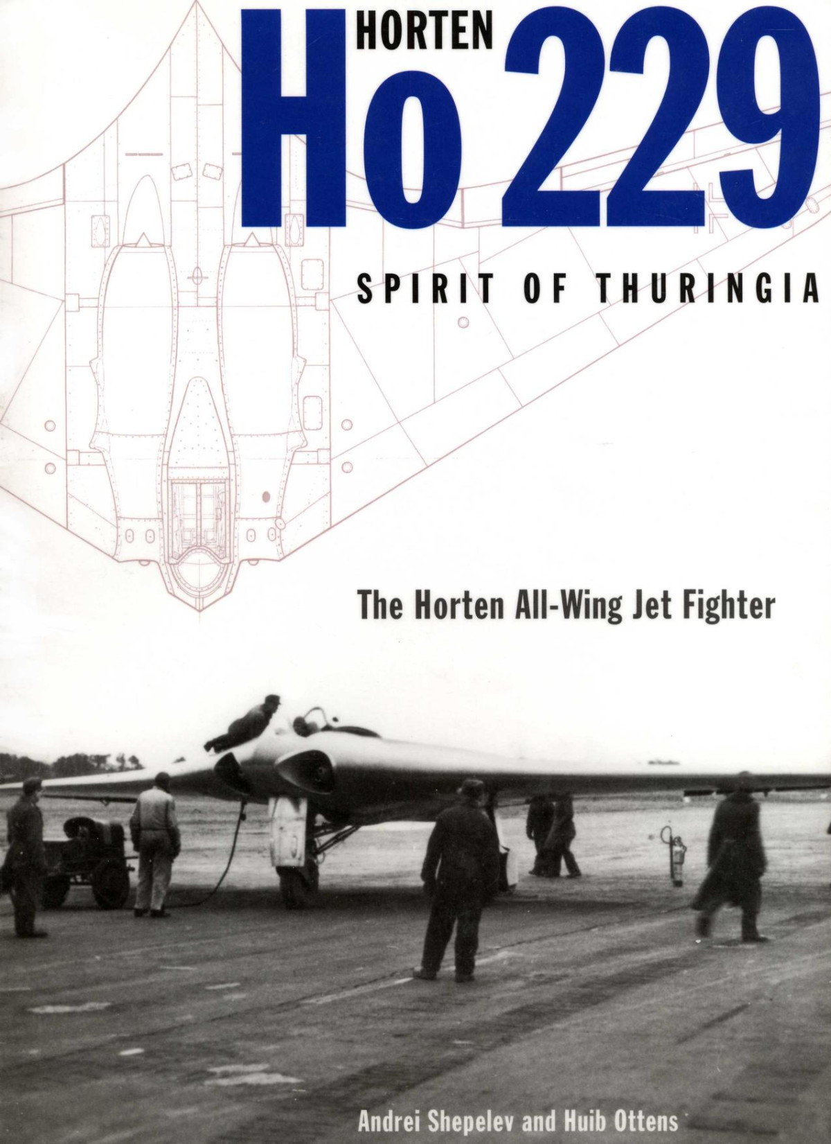 Horten Ho 229 Spirit Of Thuringia The Horten Allwing Jet Fighter 1st Edition Andrei Shepelev
