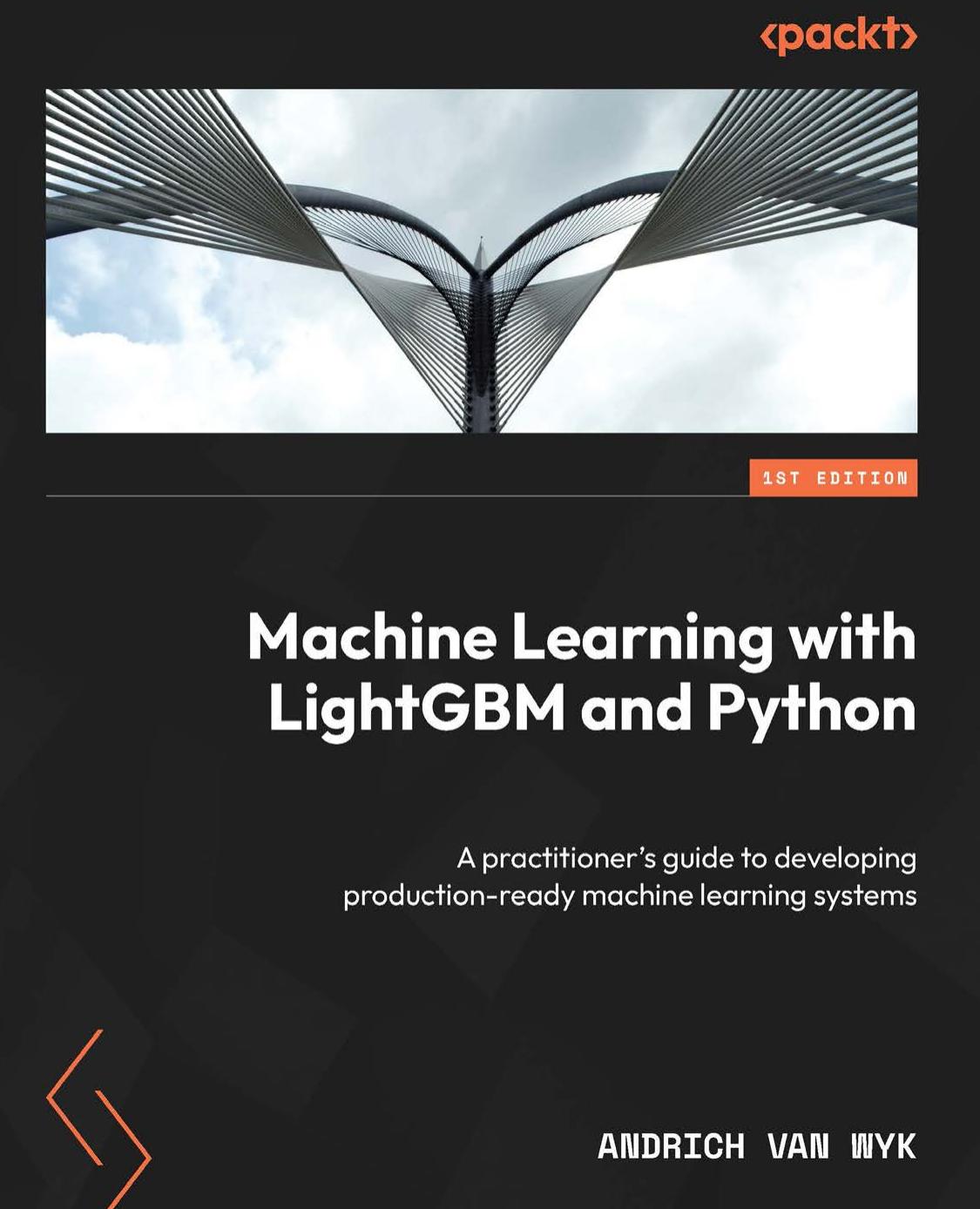 Machine Learning With Lightgbm And Python A Practitioners Guide To Developing Productionready Ml Systems 1st Edition Anonymous