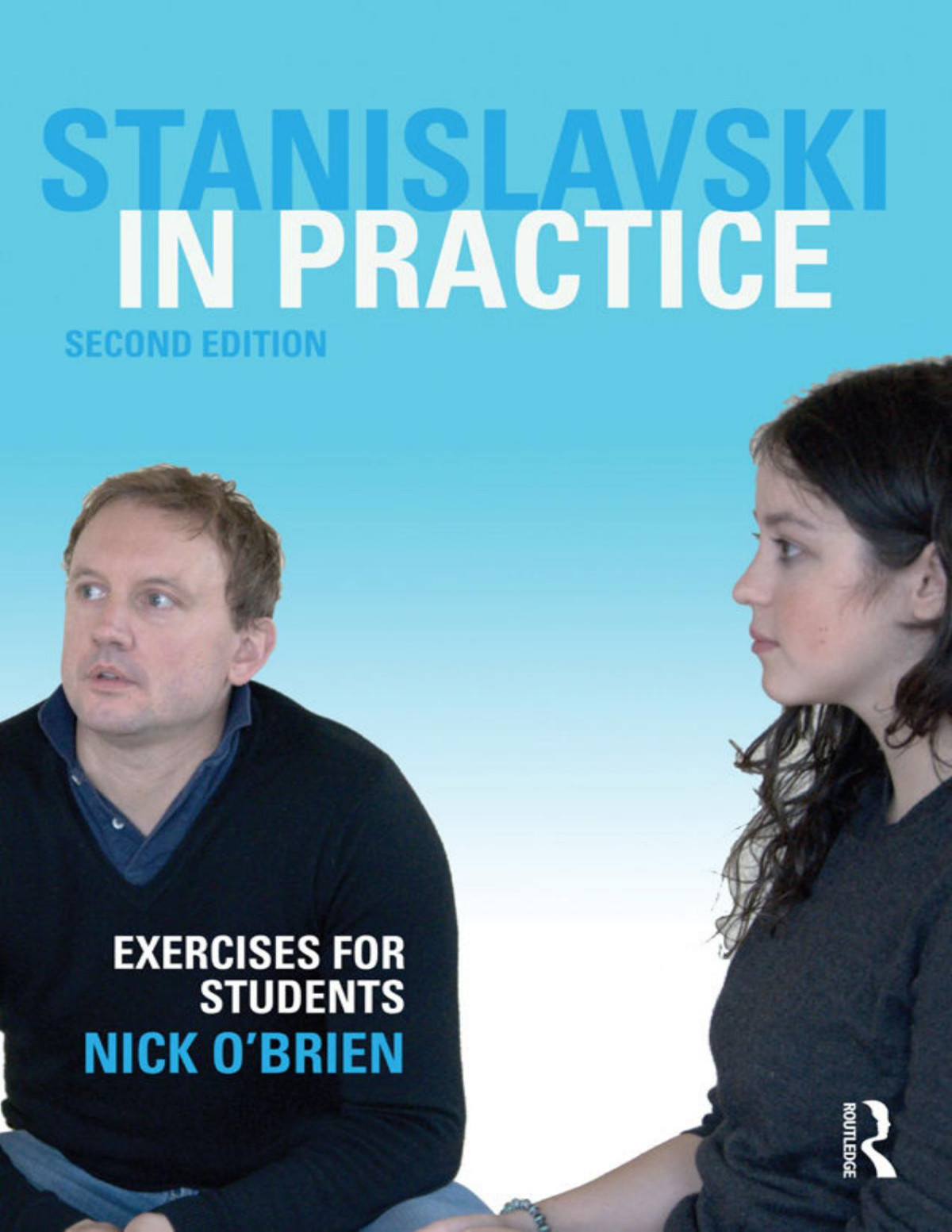 Stanislavski In Practice Exercises For Students 2nd Edition Nick Obrien