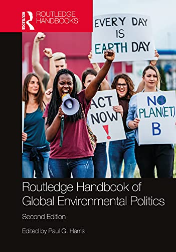 Routledge Handbook Of Global Environmental Politics 2nd Edition 2nd Paul G Harris