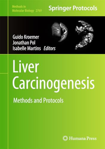 Liver Carcinogenesis Methods And Protocols Methods In Molecular Biology 2769 1st Edition Guido Kroemer