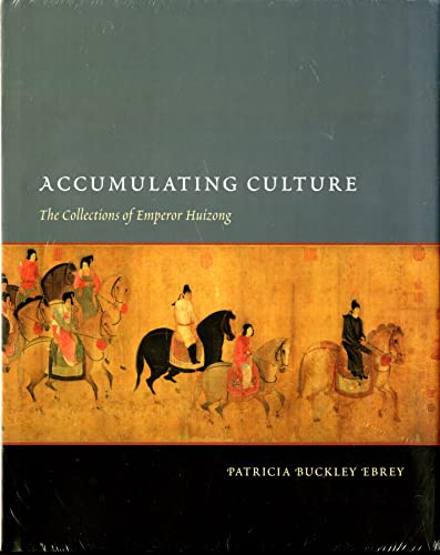 Accumulating Culture The Collections Of Emperor Huizong Illustrated Patricia Buckley Ebrey