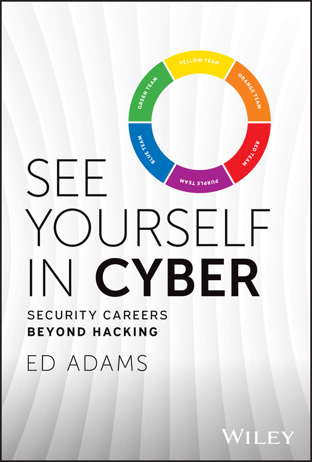 See Yourself In Cyber Security Careers Beyond Hacking 1st Edition Ed Adams