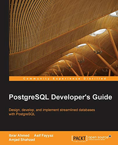 Postgresql Developers Guide 1st Edition Ahmed Ibrar Fayyaz Asif