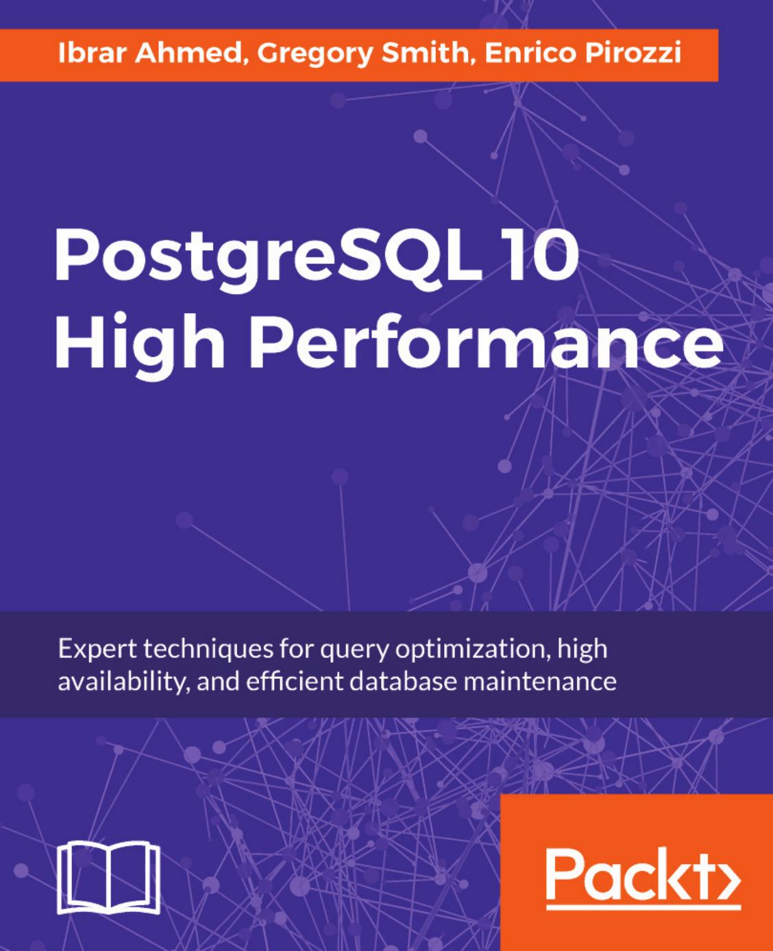 Postgresql 10 High Performance Expert Techniques For Query Optimization High Availability And Efficient Database Maintenance Ibrar Ahmed