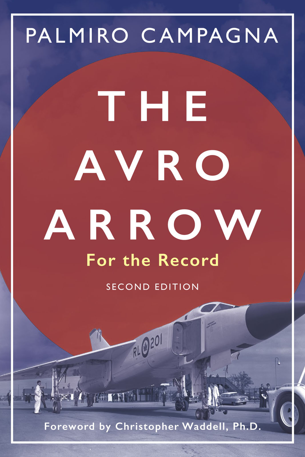 The Avro Arrow For The Record 2nd Edition Palmiro Campagna