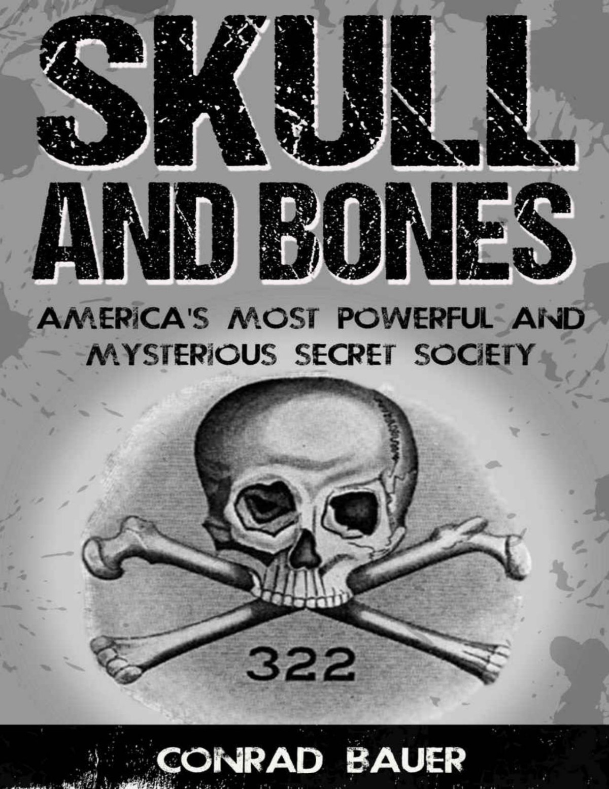 Skull And Bones Americas Most Powerful And Mysterious Secret Society Converted Conrad Bauer