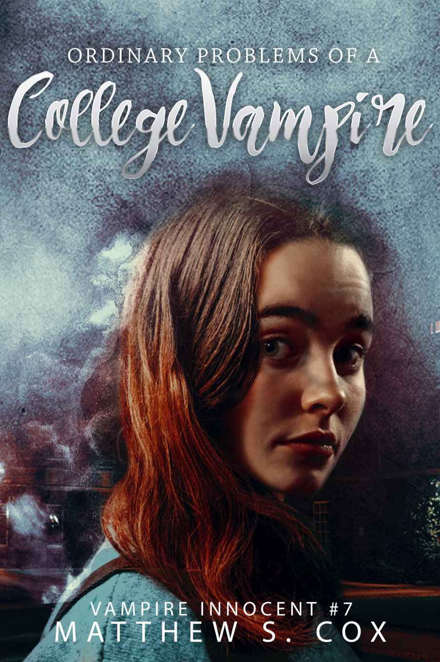 Ordinary Problems Of A College Vampire Vampire Innocent Book 7 Matthew S Cox