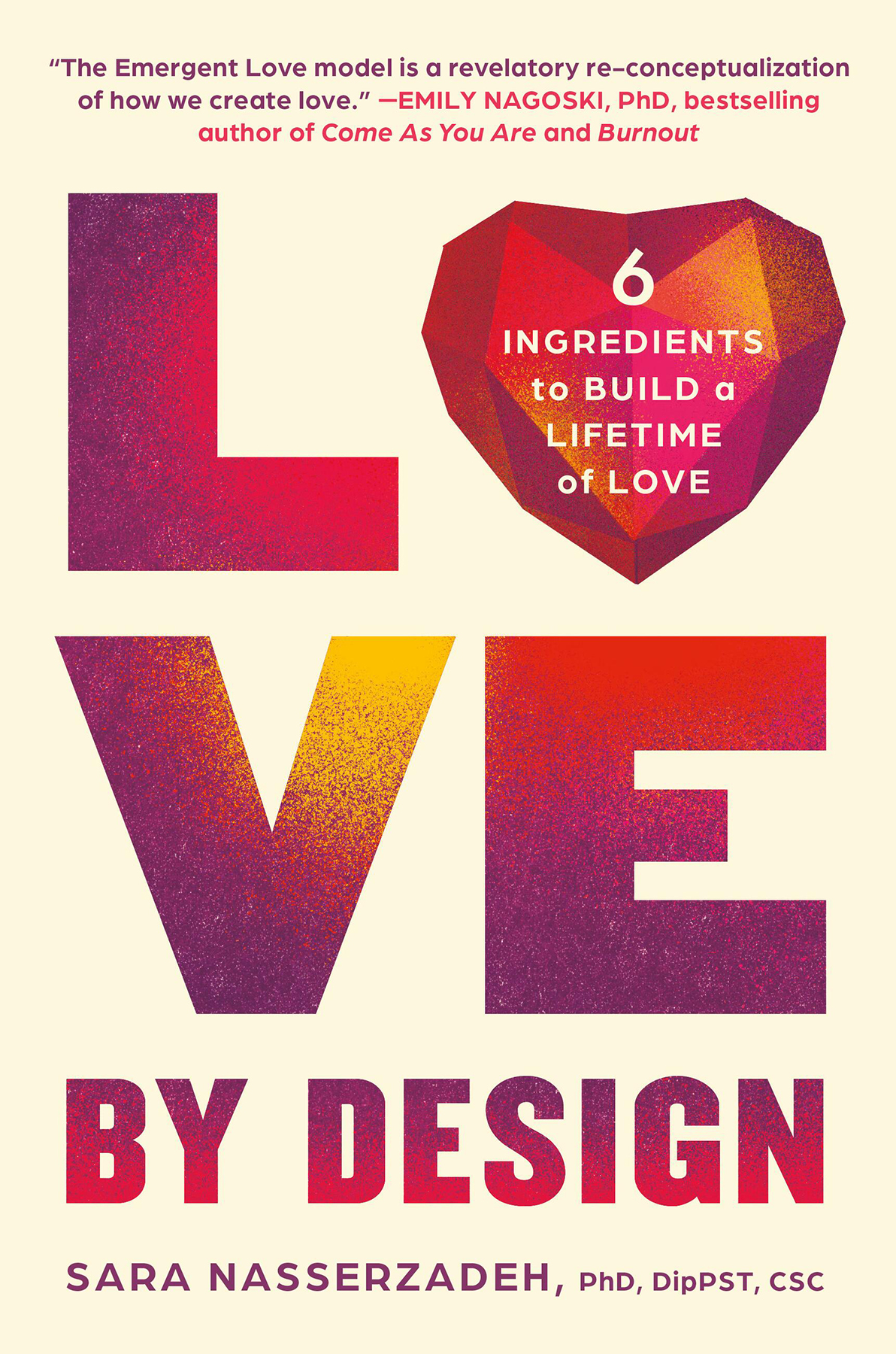 Love By Design 6 Ingredients To Build A Lifetime Of Love Sara Nasserzadeh