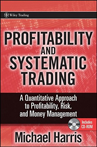Profitability And Systematic Trading A Quantitative Approach To Profitability Risk And Money Management Wiley Trading 1st Edition Harris