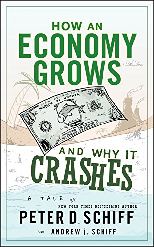 How An Economy Grows And Why It Crashes 1st Edition Schiff