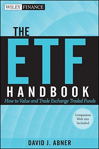 The Etf Handbook Website How To Value And Trade Exchange Traded Funds 1st Edition Abner