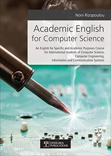 Academic English For Computer Science An English For Specific And Academic Purposes Course For International Students Of Computer Science Computer Engineering Information And Communication Systems Student Book Rizopoulou