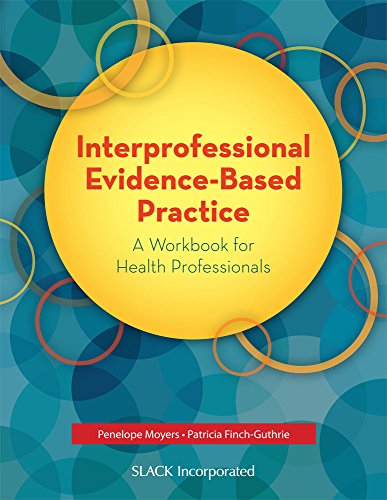 Interprofessional Evidencebased Practice A Workbook For Health Professionals Workbook Penelope Moyers Edd Otl Faota