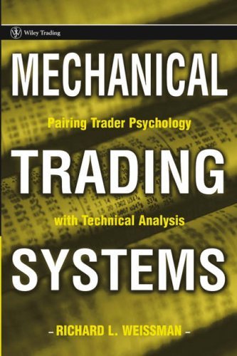 Mechanical Trading Systems Pairing Trader Psychology With Technical Analysis Wiley Trading 1st Edition Weissman